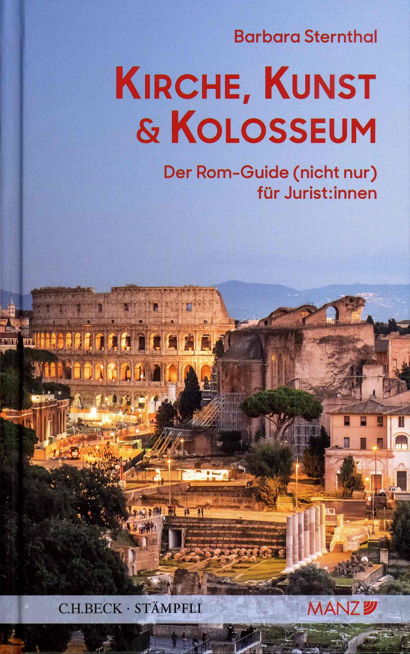 Italien, Kirche, Kunst, Kolosseum, der Rom-Guide nicht nur für JuristInnen Italien, Kirche, Kunst, Kolosseum, der Rom-Guide nicht nur für JuristInnen