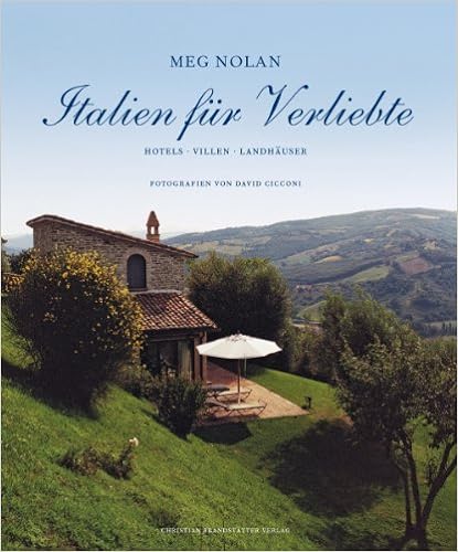 Italien für Verliebte, Hotels, Villen, Landhäuser Italien für Verliebte, Hotels, Villen, Landhäuser