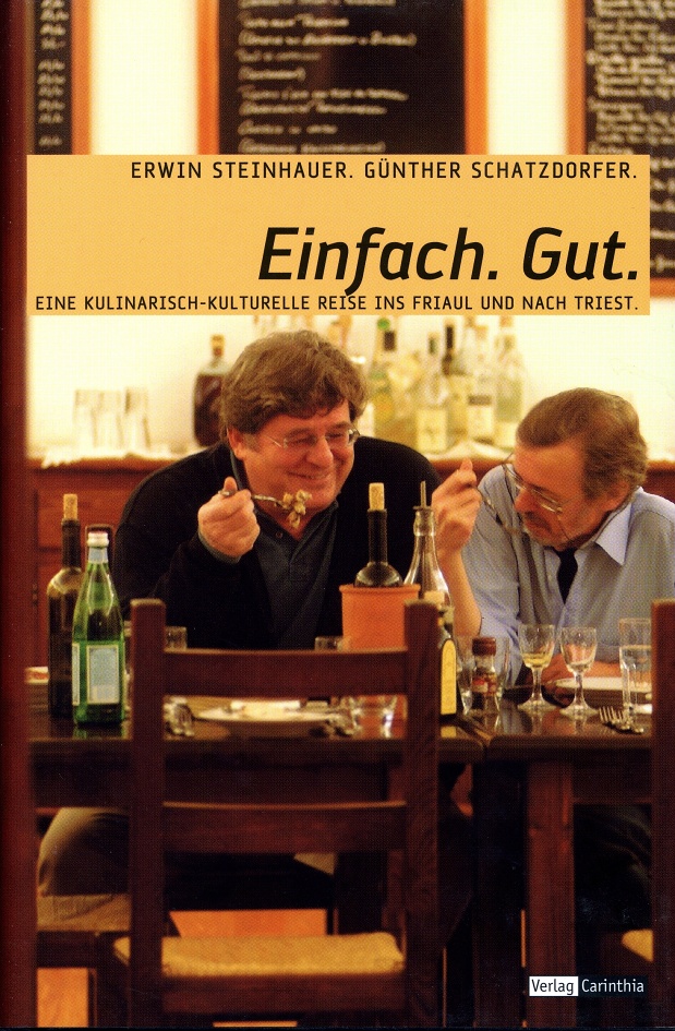 Italien. Einfach. Gut. Eine kulinarisch-kulturelle Reise ins Friaul und nach Triest. Italien. Einfach. Gut. Eine kulinarisch-kulturelle Reise ins Friaul und nach Triest.