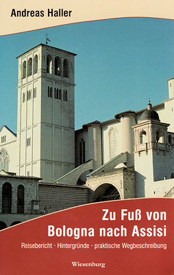 Italien. Zu Fuß von Bologna nach Assisi. Italien. Zu Fuß von Bologna nach Assisi.