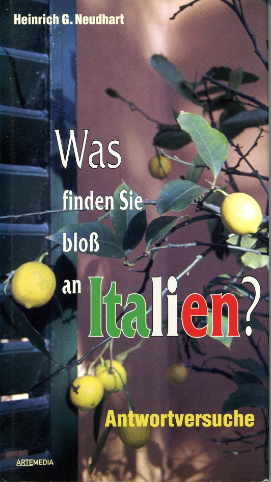 Italien. Was finden Sie bloß an Italien? Italien. Was finden Sie bloß an Italien?