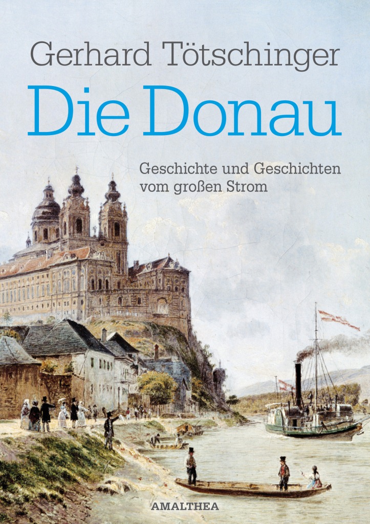 Titelbild Die Donau: Geschichte und Geschichten vom gro�en Strom
