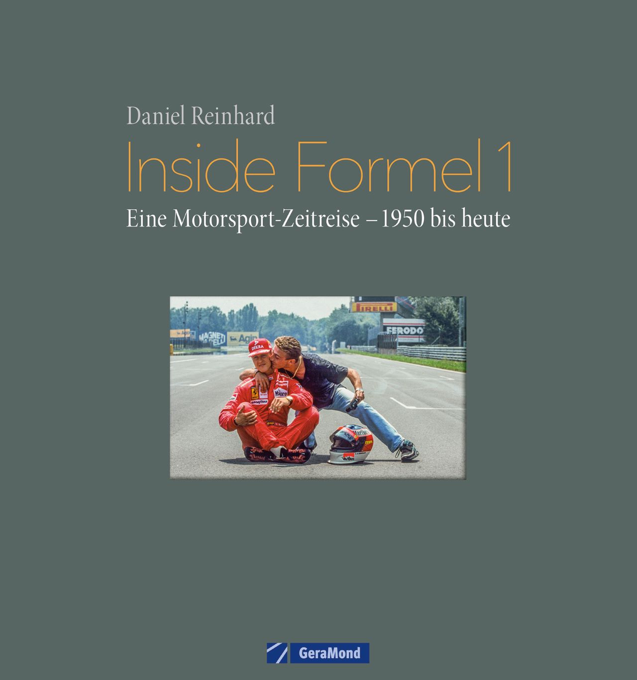 Inside Formel 1. Eine Motorsport-Zeitreise - 1950 bis heute. Von Daniel Reinhard